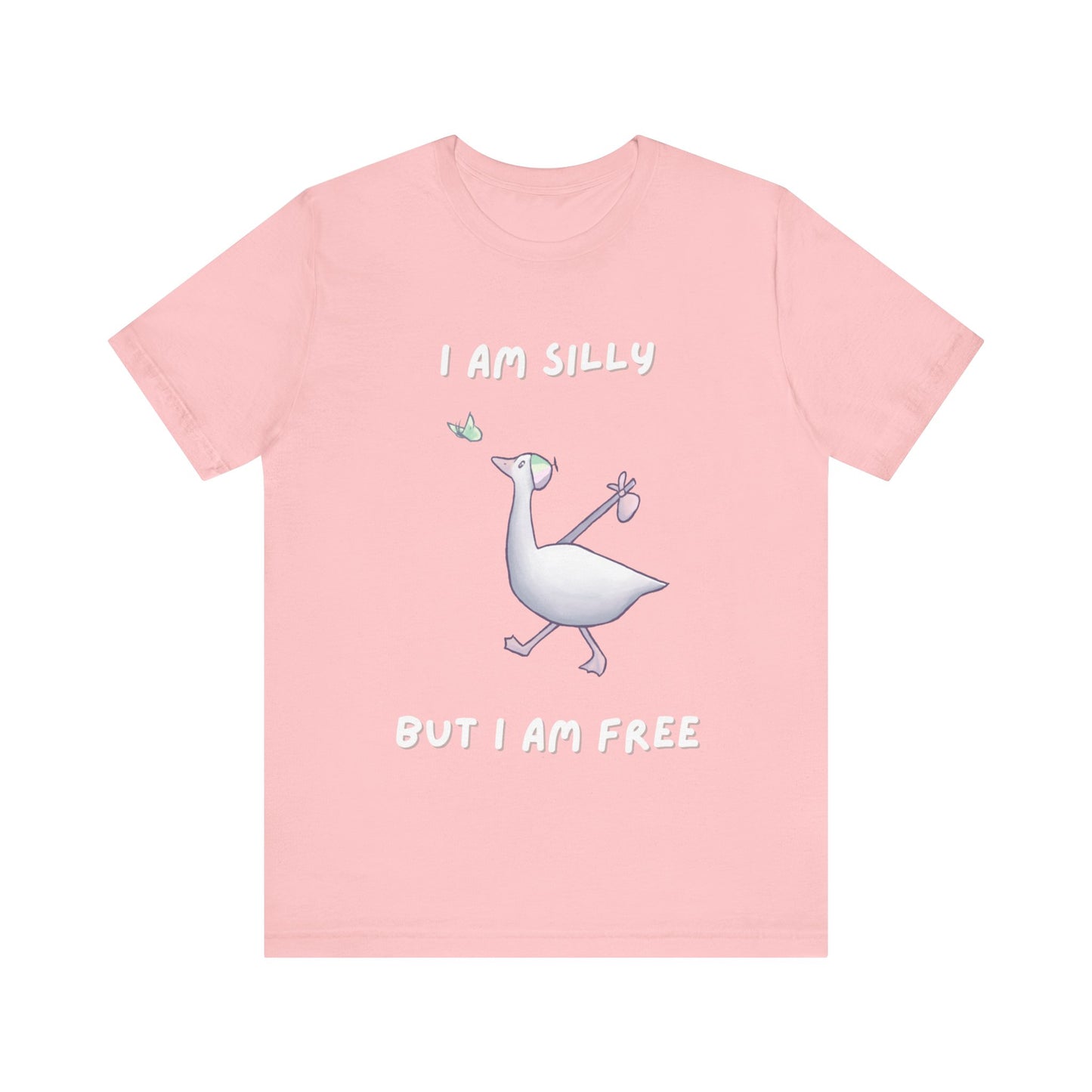 I AM SILLY BUT I AM FREE T-shirt