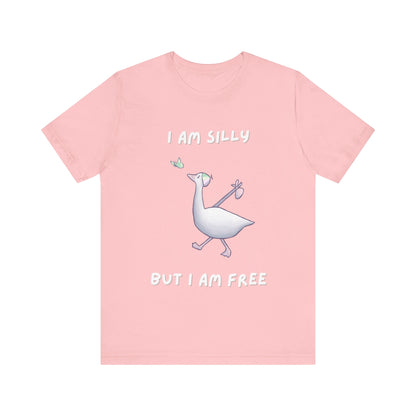 I AM SILLY BUT I AM FREE T-shirt