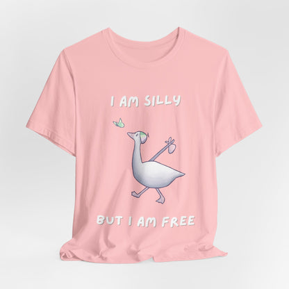 I AM SILLY BUT I AM FREE T-shirt