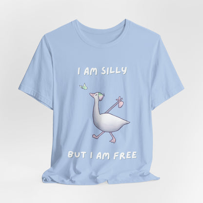 I AM SILLY BUT I AM FREE T-shirt