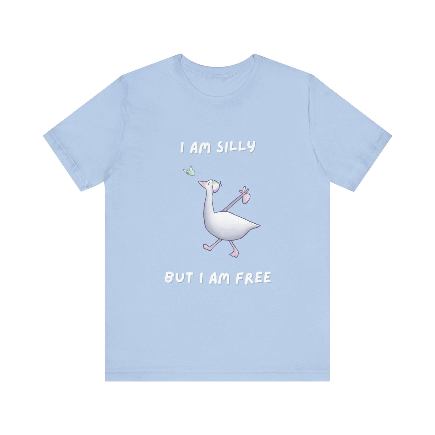 I AM SILLY BUT I AM FREE T-shirt