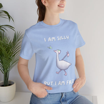 I AM SILLY BUT I AM FREE T-shirt