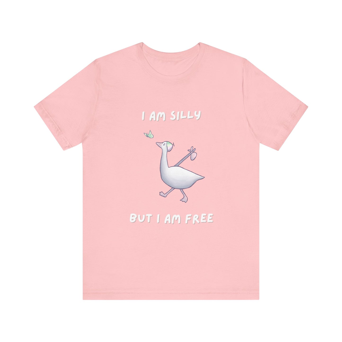 I AM SILLY BUT I AM FREE T-shirt